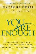 You Are Enough Revealing the Soul to Discover Your Power Potential & Possibility