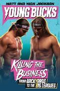 Young Bucks Killing the Business from Backyards to the Big Leagues