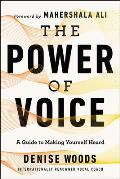 Power of Voice A Guide to Making Yourself Heard