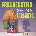Frankenstein Doesnt Wear Earmuffs