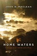 Home Waters A Chronicle of Family & a River