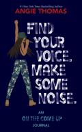 Find Your Voice. Make Some Noise.: An On the Come Up Journal