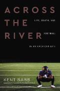 Across the River Life Death & Football in an American City