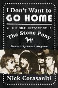 I Don't Want to Go Home: The Oral History of the Stone Pony