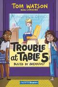 Trouble at Table 5: Busted by Breakfast