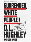 Surrender, White People!: Our Unconditional Terms for Peace