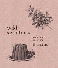Wild Sweetness Recipes Inspired by Nature