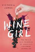 Wine Girl The Trials & Triumphs of Americas Youngest Sommelier