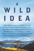 Wild Idea The True Story of Douglas TompkinsThe Greatest Conservationist Youve Never Heard Of