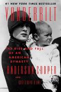 Vanderbilt The Rise & Fall of an American Dynasty