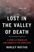 Lost in the Valley of Death: A Story of Obsession and Danger in the Himalayas