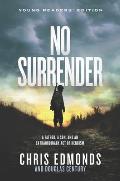 No Surrender Young Readers Edition A Father a Son & an Extraordinary Act of Heroism