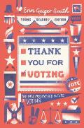 Thank You for Voting Young Readers Edition The Past Present & Future of Voting