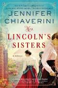 Mrs Lincolns Sisters A Novel