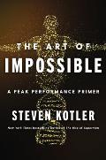 Art of Impossible A Peak Performance Primer