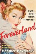 Foreverland on the Divine Tedium of Marriage