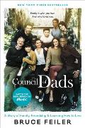 Council of Dads A Story of Family Friendship & Learning How to Live
