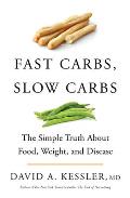 Fast Carbs Slow Carbs The Simple Truth about Food Weight & Disease