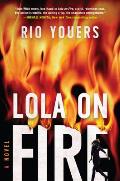 Lola on Fire A Novel