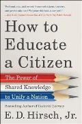 How to Educate a Citizen The Power of Shared Knowledge to Unify a Nation