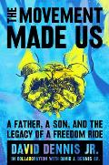 Movement Made Us A Father a Son & the Legacy of a Freedom Ride
