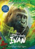 One & Only Ivan Movie Tie In Edition My Story