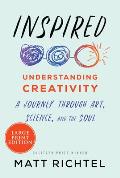 Inspired: Understanding Creativity - Large Print Edition