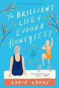 Brilliant Life of Eudora Honeysett A Novel