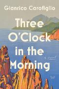 Three OClock in the Morning A Novel
