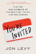 Youre Invited The Art & Science of Cultivating Influence