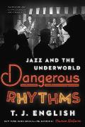 Dangerous Rhythms Jazz & the Underworld