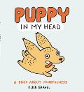 Puppy in My Head A Book About Mindfulness