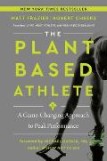 Plant Based Athlete a Game Changing Approach to Peak Performance