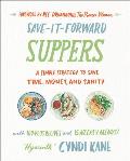 Save It Forward Suppers A Simple Strategy to Save Time Money & Sanity