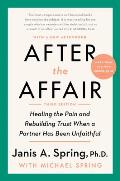 After the Affair Third Edition Healing the Pain & Rebuilding Trust When a Partner Has Been Unfaithful