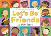 Lets Be Friends A Lift the Flap Book