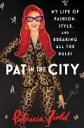 Pat in the City My Life of Fashion Style & Breaking All the Rules