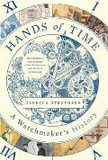 Hands of Time A Watchmakers History