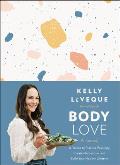 Body Love A Journal 12 Weeks to Practice Positivity Create Momentum & Build Your Healthy Lifestyle