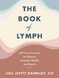Book of Lymph Self Care Practices to Enhance Immunity Health & Beauty
