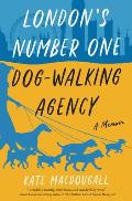 Londons Number One Dog Walking Agency A Memoir