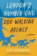 Londons Number One Dog Walking Agency A Memoir