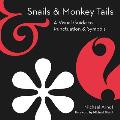Snails & Monkey Tails