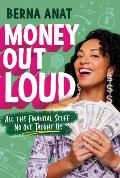 Money Out Loud All the Financial Stuff No One Taught Us