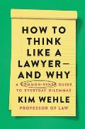 How to Think Like a Lawyer & Why