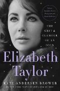 Elizabeth Taylor The Grit & Glamour of an Icon