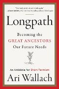 Longpath Becoming the Great Ancestors Our Future Needs An Antidote for Short Termism