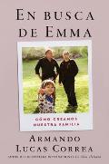 In Search of Emma En busca de Emma Spanish edition Como creamos nuestra familia