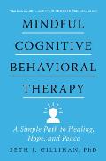 Mindful Cognitive Behavioral Therapy A Simple Path to Healing Hope & Peace