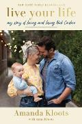 Live Your Life My Story of Loving & Losing Nick Cordero
